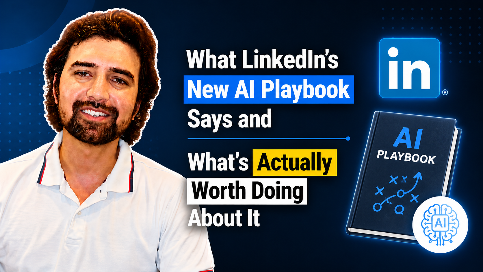 What LinkedIn's New AI Playbook Says, and What's Actually Worth Doing About It